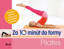 Pilates - dostaňte sa za 10 minút do formy!