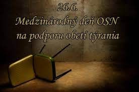 26. jún Medzinárodný deň OSN na podporu obetí týrania