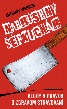 Nabrúsený šéfkuchár vyvracia bludy o zdravej strave